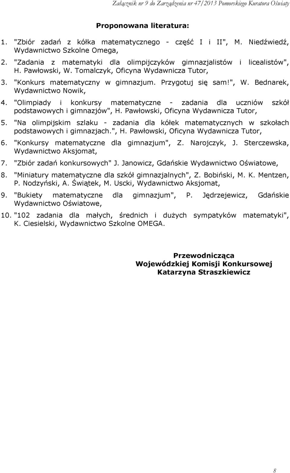 "Olimpiady i konkursy matematyczne - zadania dla uczniów szkół podstawowych i gimnazjów", H. Pawłowski, Oficyna Wydawnicza Tutor, 5.