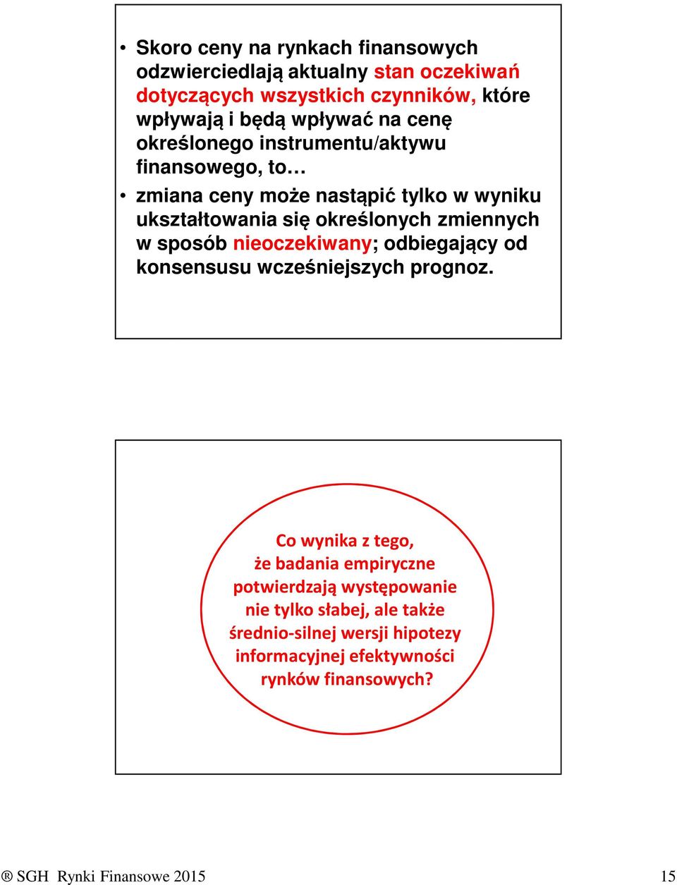 zmiennych w sposób nieoczekiwany; odbiegający od konsensusu wcześniejszych prognoz.