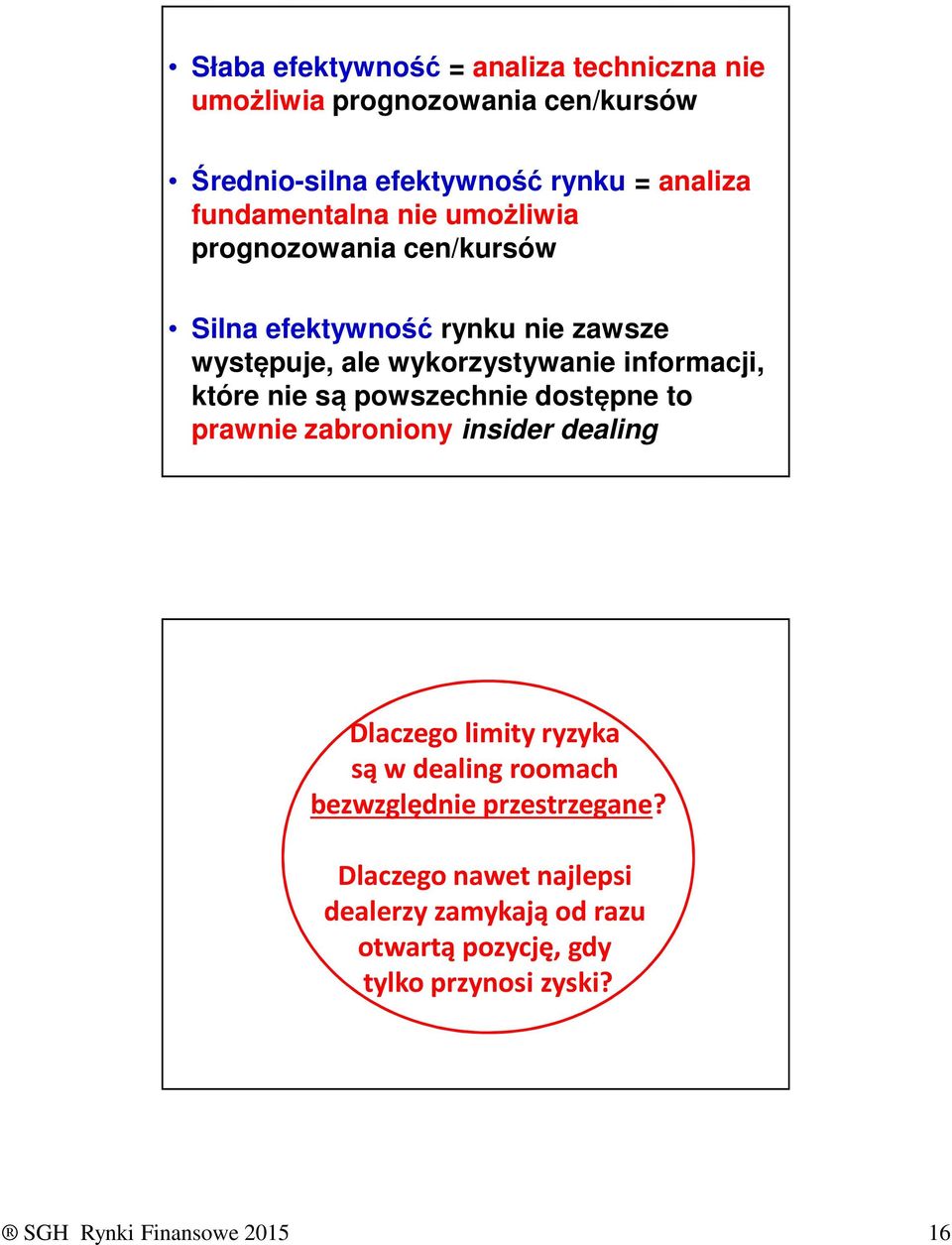 informacji, które nie są powszechnie dostępne to prawnie zabroniony insider dealing Dlaczego limity ryzyka są w dealing roomach