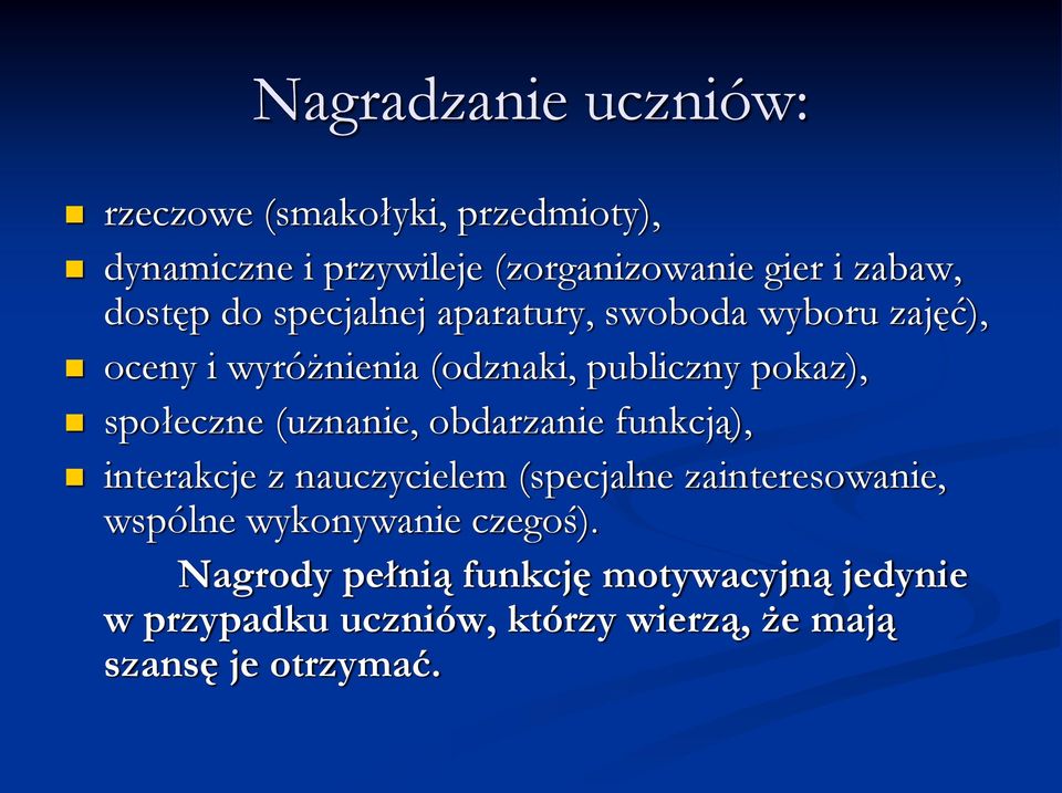 społeczne (uznanie, obdarzanie funkcją), interakcje z nauczycielem (specjalne zainteresowanie, wspólne