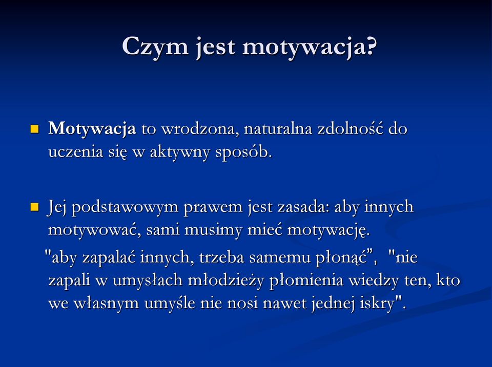Jej podstawowym prawem jest zasada: aby innych motywować, sami musimy mieć