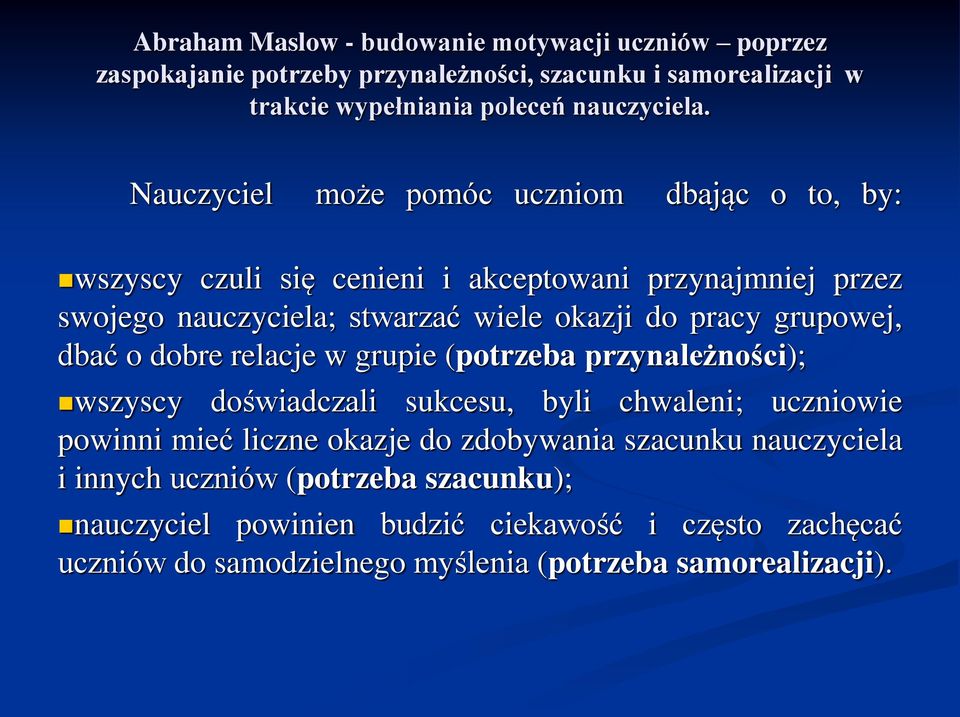 grupowej, dbać o dobre relacje w grupie (potrzeba przynależności); wszyscy doświadczali sukcesu, byli chwaleni; uczniowie powinni mieć liczne okazje do zdobywania