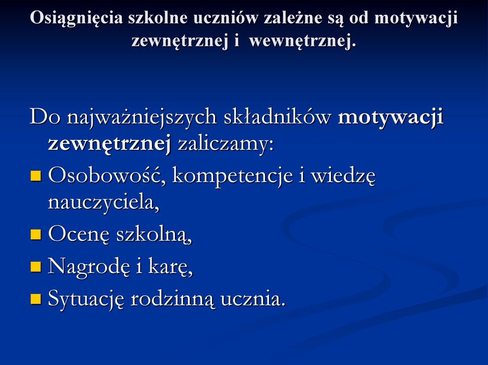 Do najważniejszych składników motywacji zewnętrznej