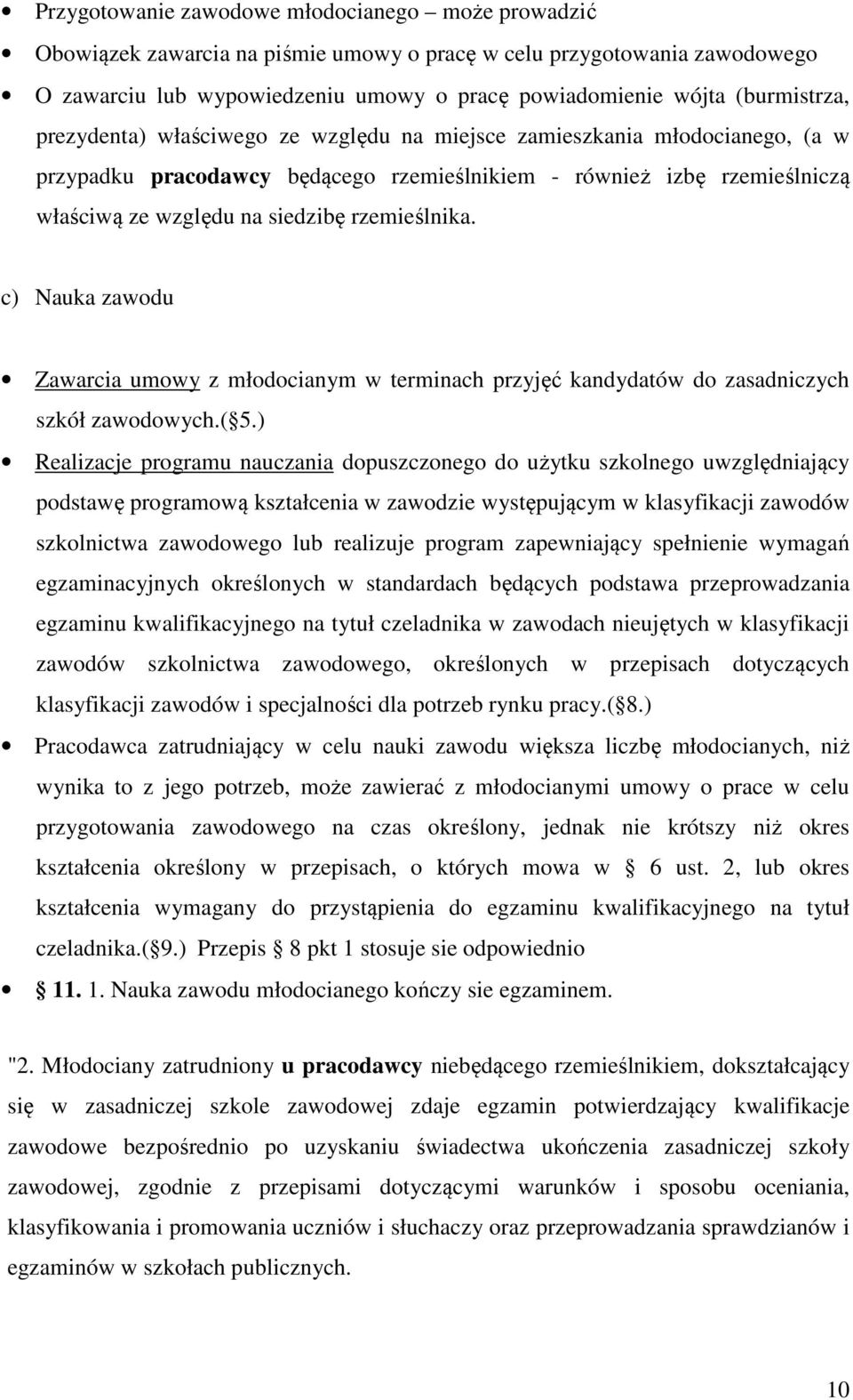 rzemieślnika. c) Nauka zawodu Zawarcia umowy z młodocianym w terminach przyjęć kandydatów do zasadniczych szkół zawodowych.( 5.