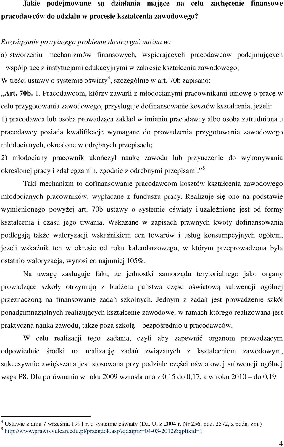 zawodowego; W treści ustawy o systemie oświaty 4, szczególnie w art. 70b zapisano: Art. 70b. 1.