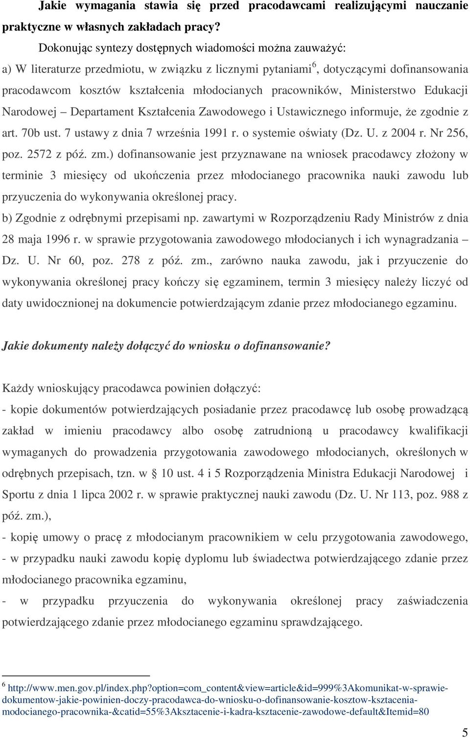 pracowników, Ministerstwo Edukacji Narodowej Departament Kształcenia Zawodowego i Ustawicznego informuje, że zgodnie z art. 70b ust. 7 ustawy z dnia 7 września 1991 r. o systemie oświaty (Dz. U. z 2004 r.