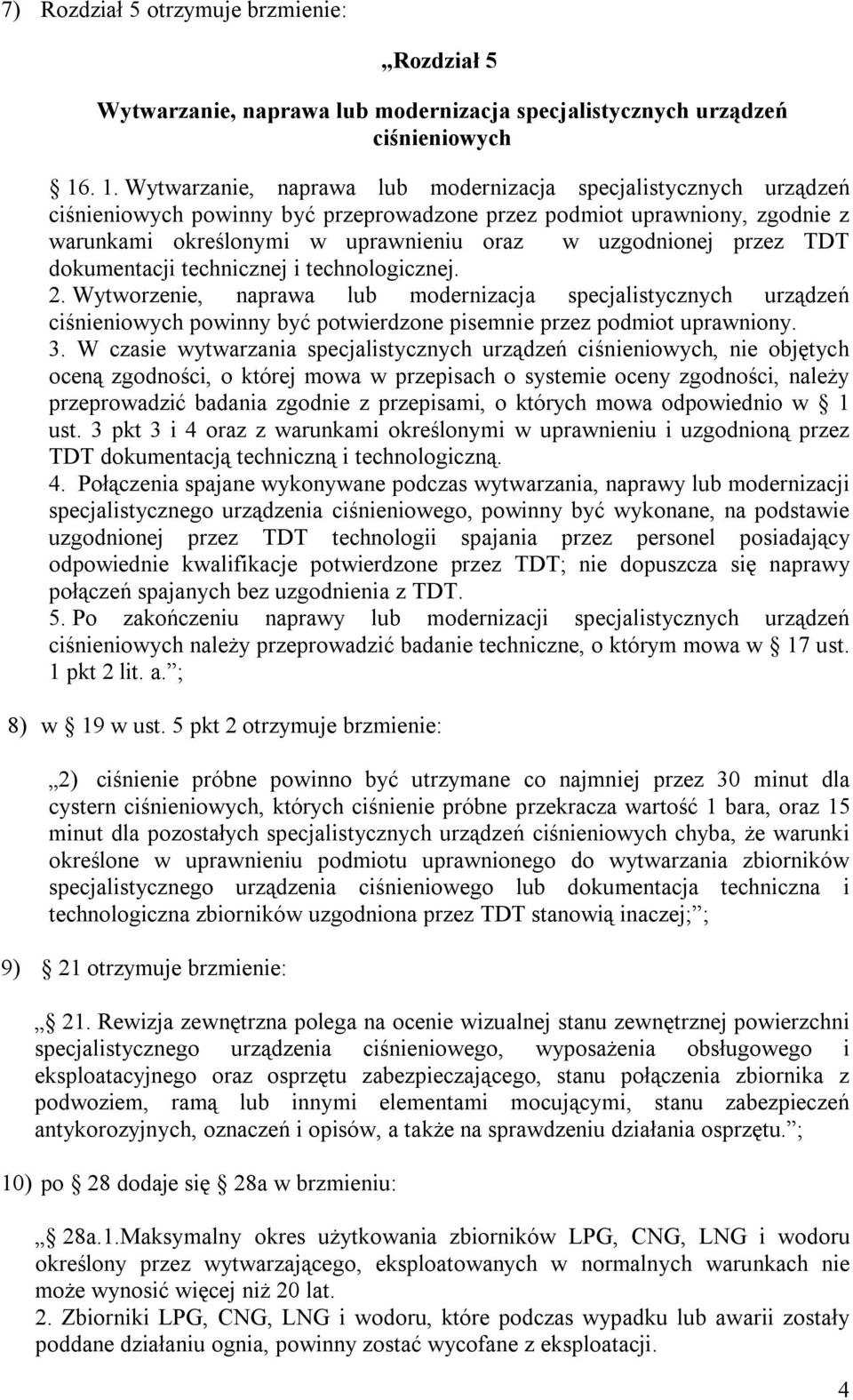 uzgodnionej przez TDT dokumentacji technicznej i technologicznej. 2.