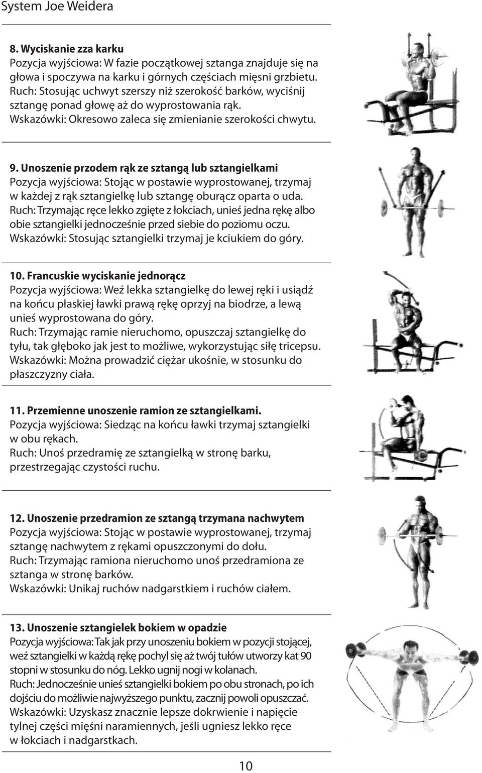 Unoszenie przodem rąk ze sztangą lub sztangielkami Pozycja wyjściowa: Stojąc w postawie wyprostowanej, trzymaj w każdej z rąk sztangielkę lub sztangę oburącz oparta o uda.