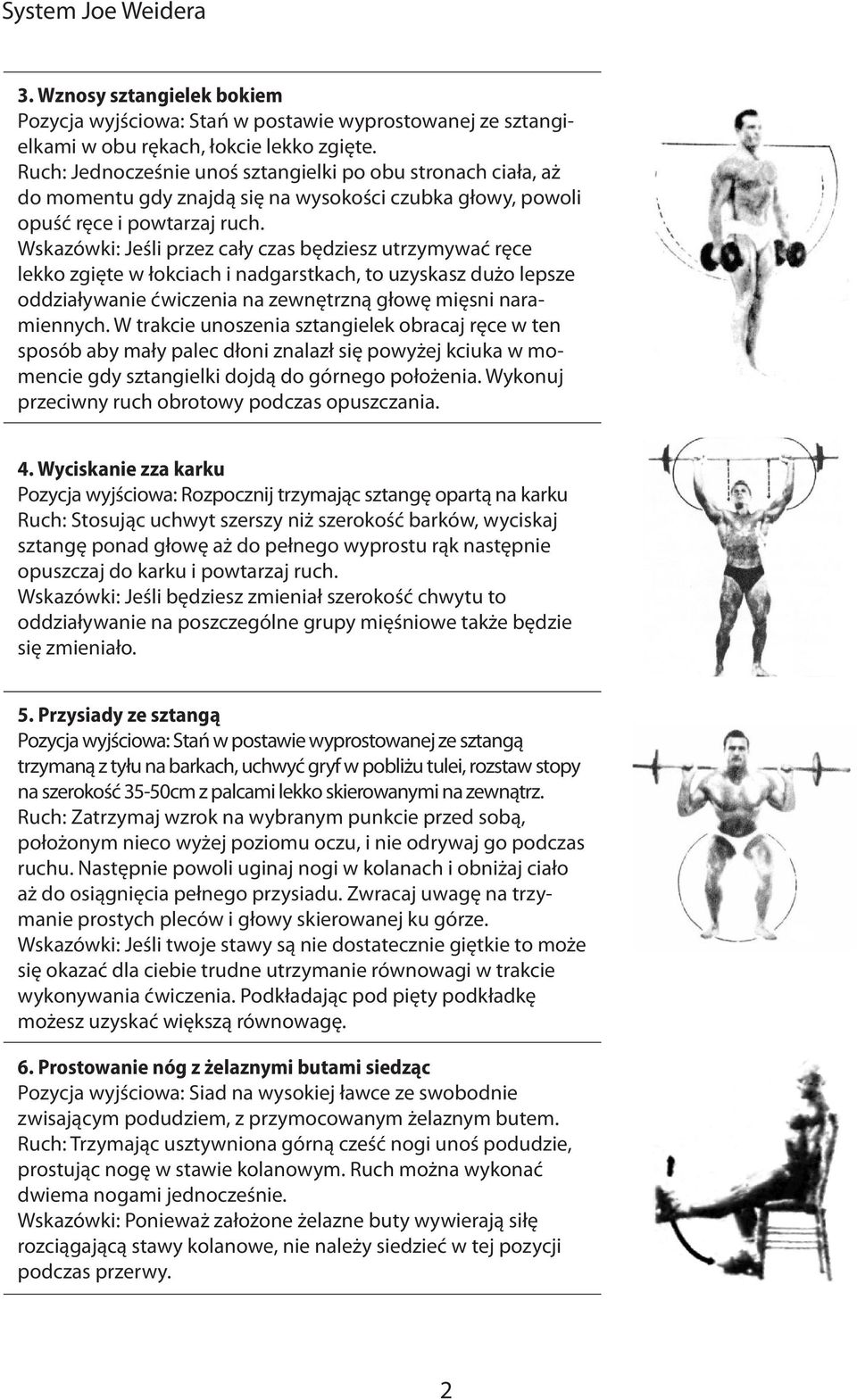 Wskazówki: Jeśli przez cały czas będziesz utrzymywać ręce lekko zgięte w łokciach i nadgarstkach, to uzyskasz dużo lepsze oddziaływanie ćwiczenia na zewnętrzną głowę mięsni naramiennych.