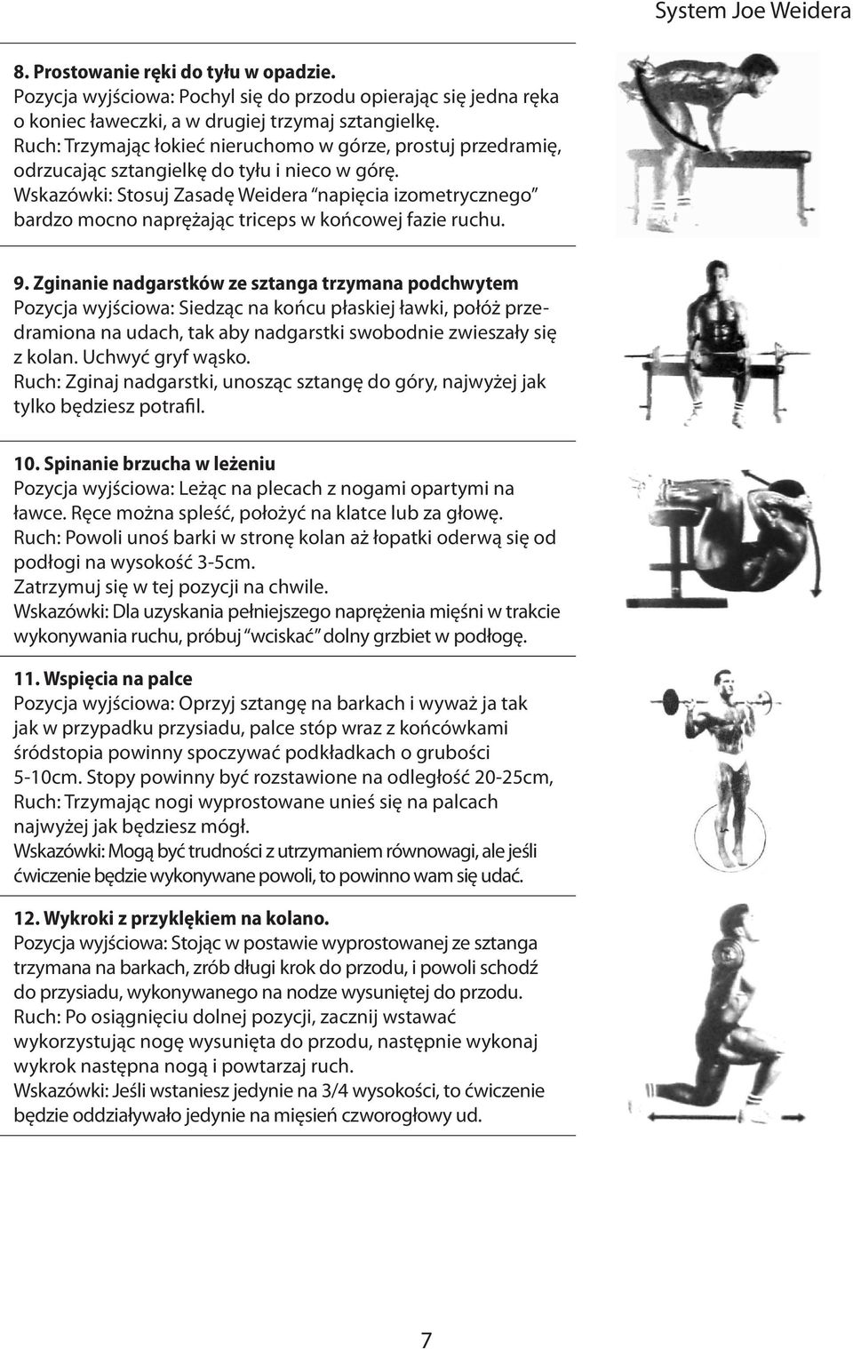 Wskazówki: Stosuj Zasadę Weidera napięcia izometrycznego bardzo mocno naprężając triceps w końcowej fazie ruchu. 9.