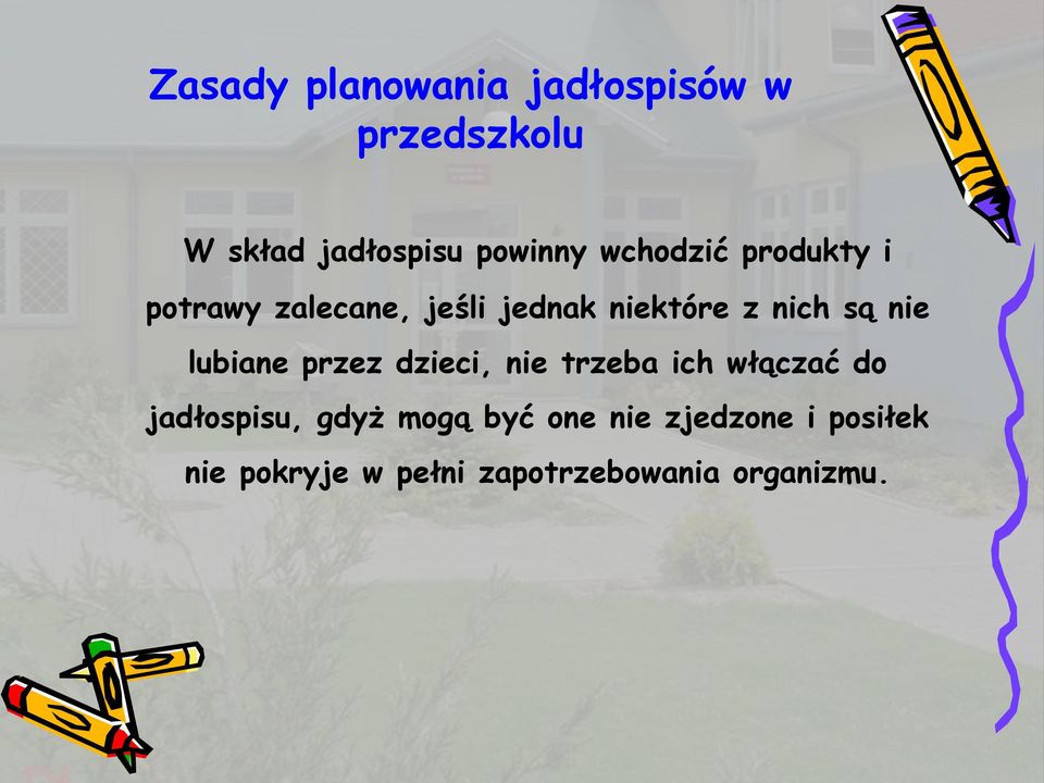 nie lubiane przez dzieci, nie trzeba ich włączać do jadłospisu, gdyż