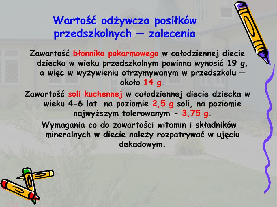 Zawartość soli kuchennej w całodziennej diecie dziecka w wieku 4-6 lat na poziomie 2,5 g soli, na poziomie