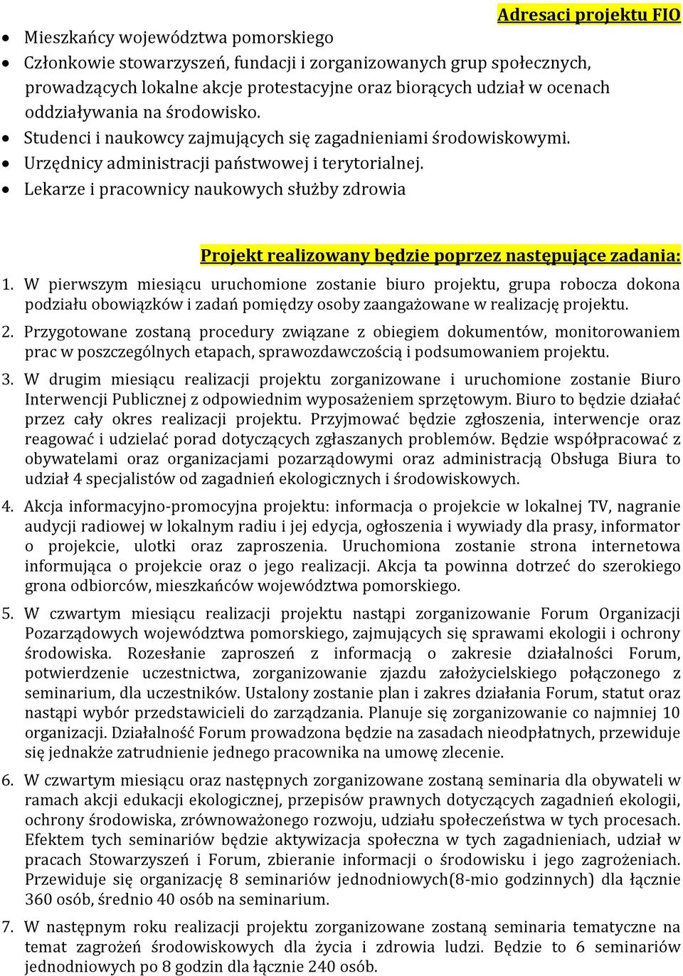 Lekarze i pracownicy naukowych służby zdrowia Projekt realizowany będzie poprzez następujące zadania: 1.