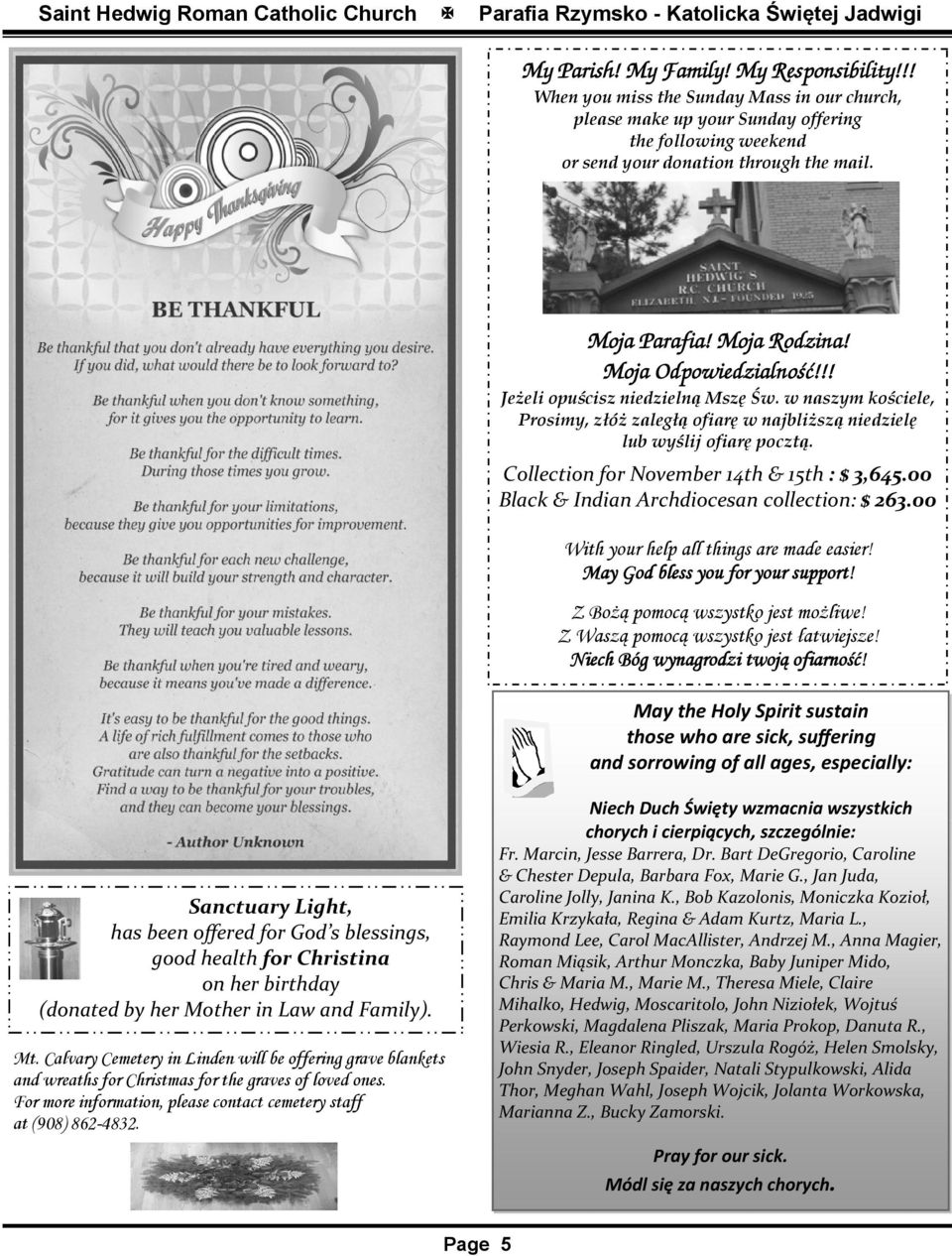 Collection for November 14th & 15th : $ 3,645.00 Black & Indian Archdiocesan collection: $ 263.00 With your help all things are made easier! May God bless you for your support!