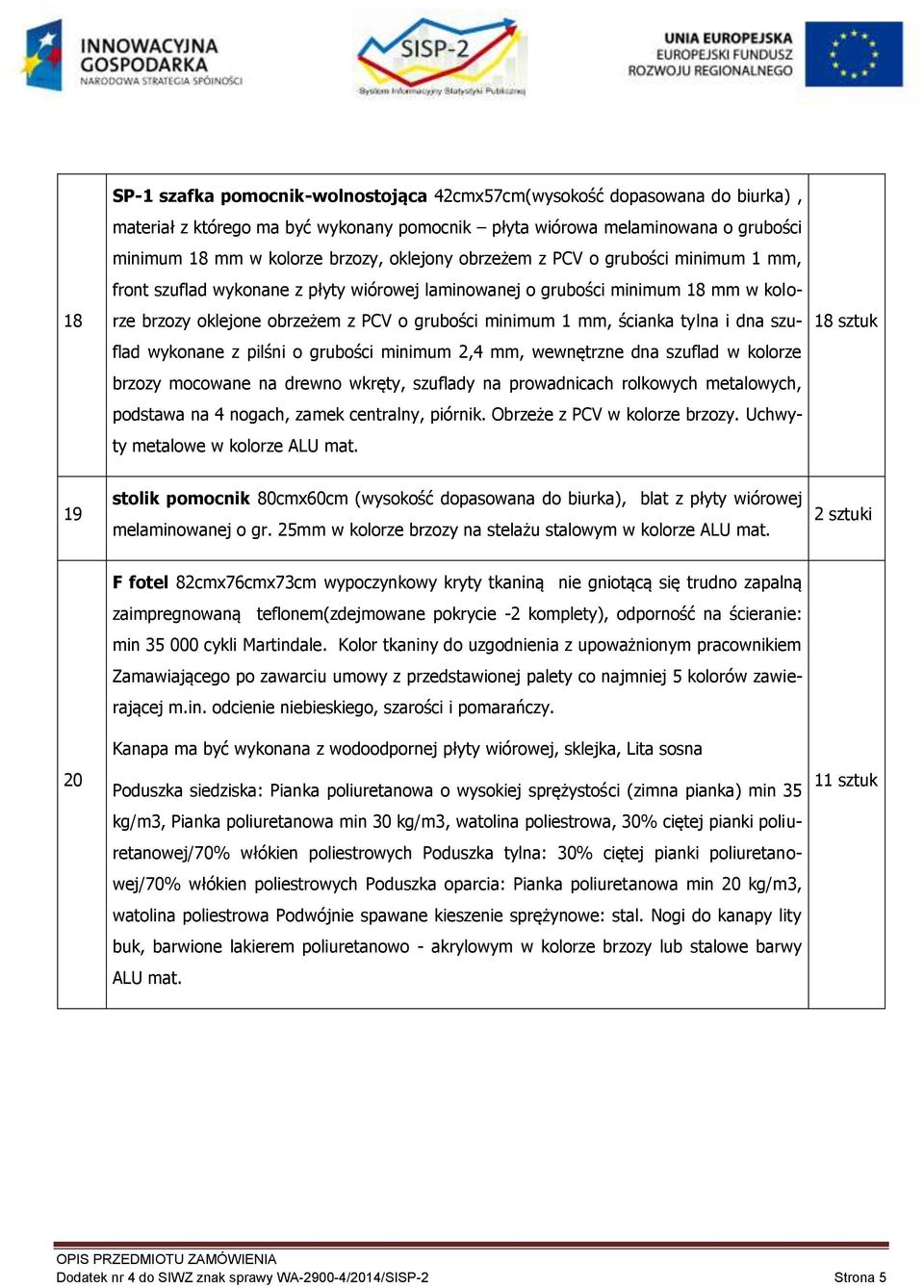 tylna i dna szuflad wykonane z pilśni o grubości minimum 2,4 mm, wewnętrzne dna szuflad w kolorze brzozy mocowane na drewno wkręty, szuflady na prowadnicach rolkowych metalowych, podstawa na 4