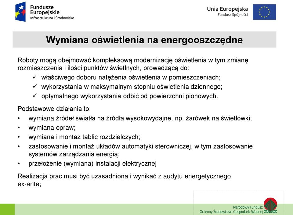 Podstawowe działania to: wymiana źródeł światła na źródła wysokowydajne, np.