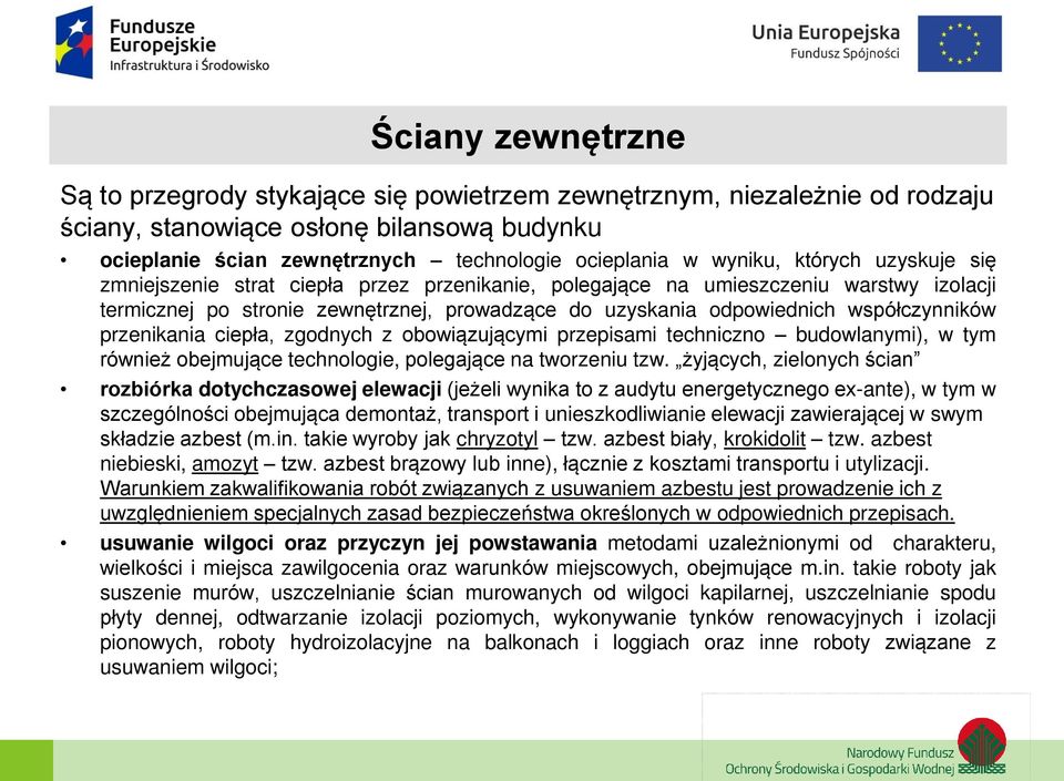 współczynników przenikania ciepła, zgodnych z obowiązującymi przepisami techniczno budowlanymi), w tym również obejmujące technologie, polegające na tworzeniu tzw.