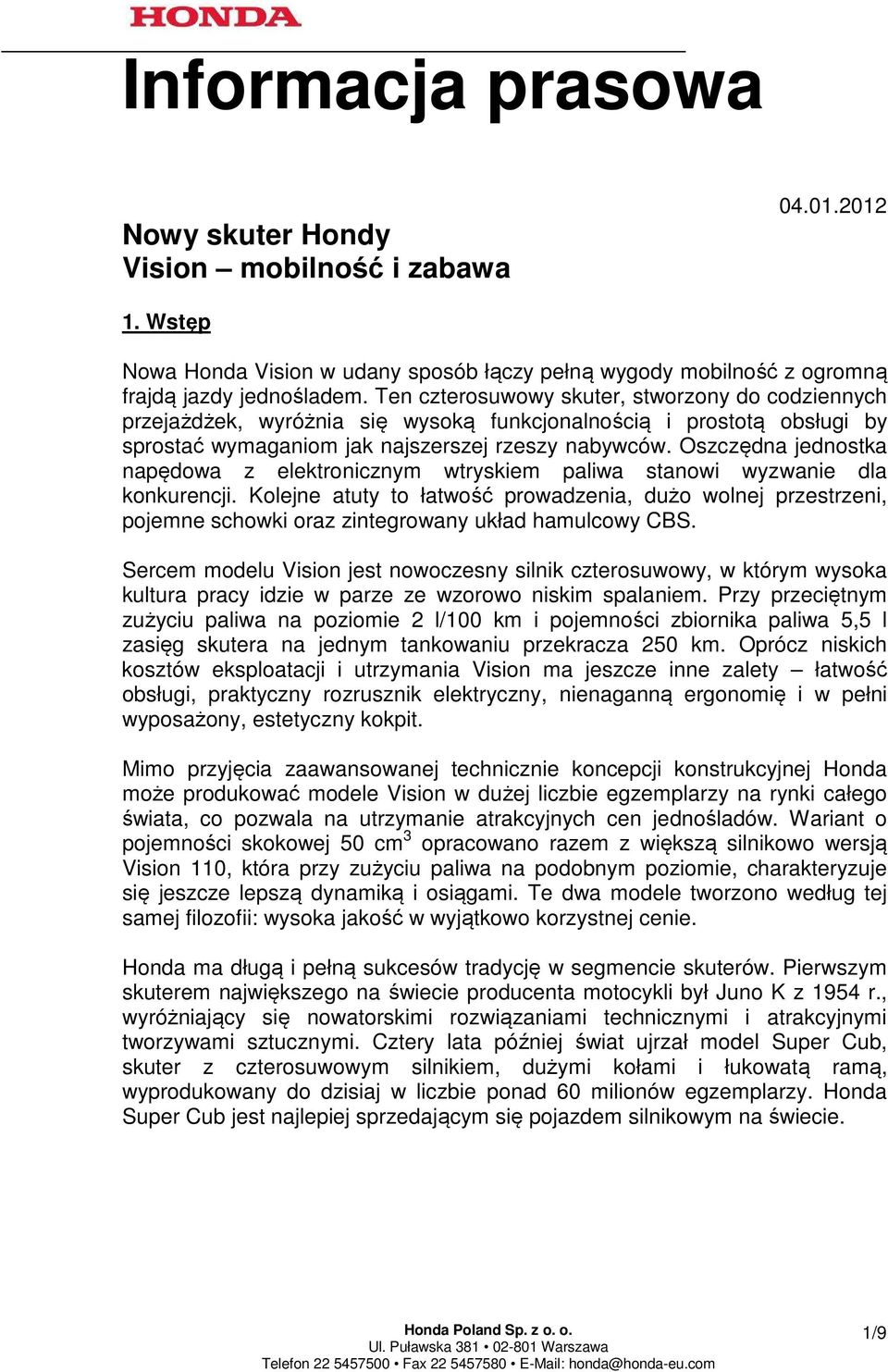 Oszczędna jednostka napędowa z elektronicznym wtryskiem paliwa stanowi wyzwanie dla konkurencji.