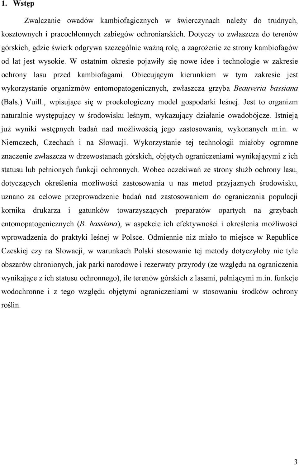 W ostatnim okresie pojawiły się nowe idee i technologie w zakresie ochrony lasu przed kambiofagami.