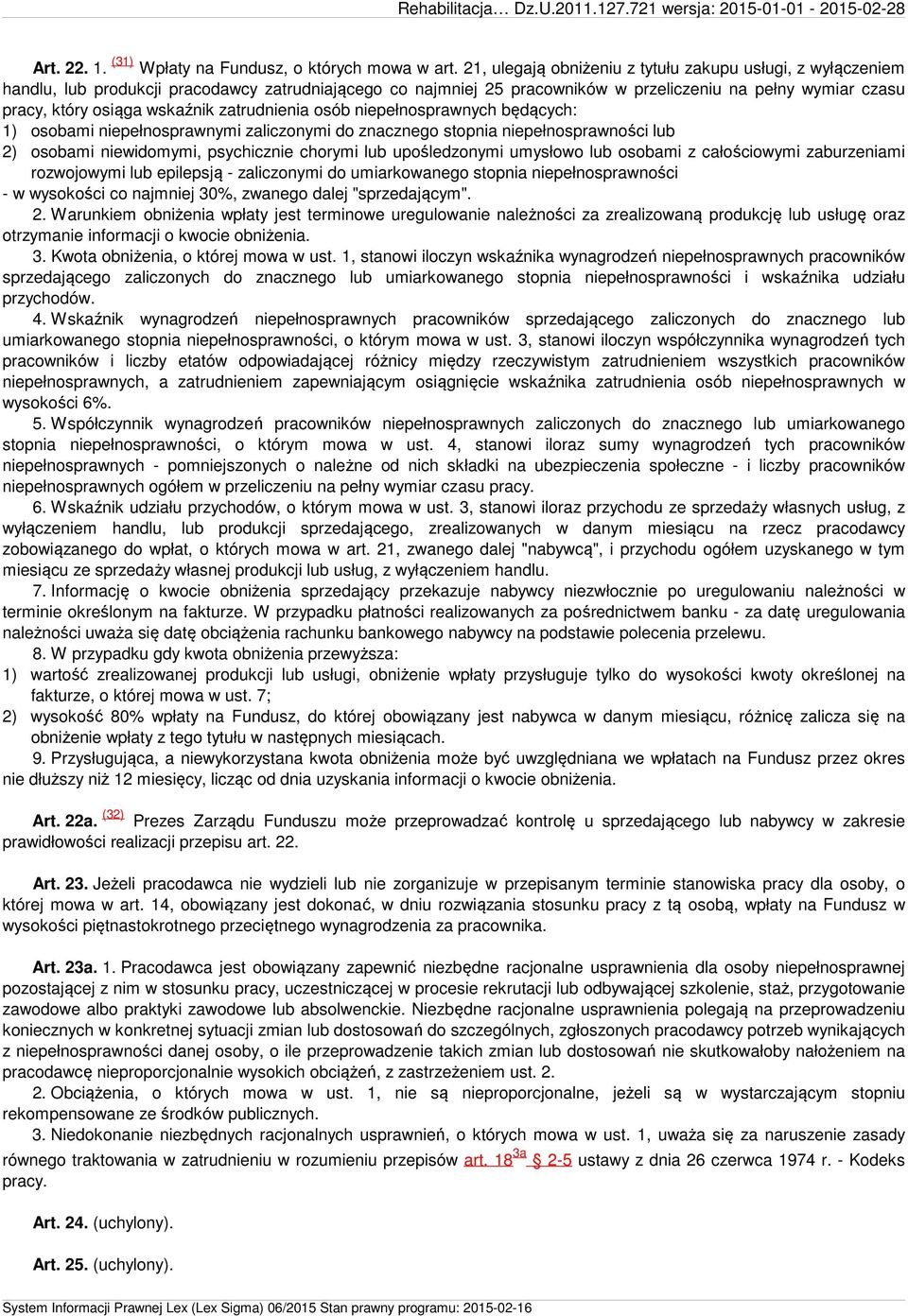 wskaźnik zatrudnienia osób niepełnosprawnych będących: 1) osobami niepełnosprawnymi zaliczonymi do znacznego stopnia niepełnosprawności lub 2) osobami niewidomymi, psychicznie chorymi lub