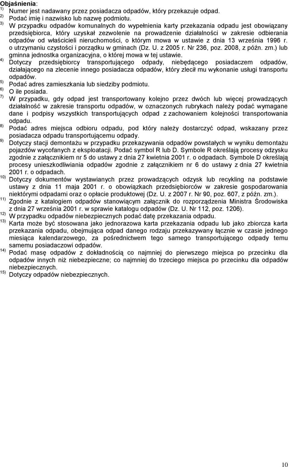 którym mowa w ustawie z dnia 13 września 1996 r. o utrzymaniu czystości i porządku w gminach (Dz. U. z 2005 r. Nr 236, poz. 2008, z późn. zm.