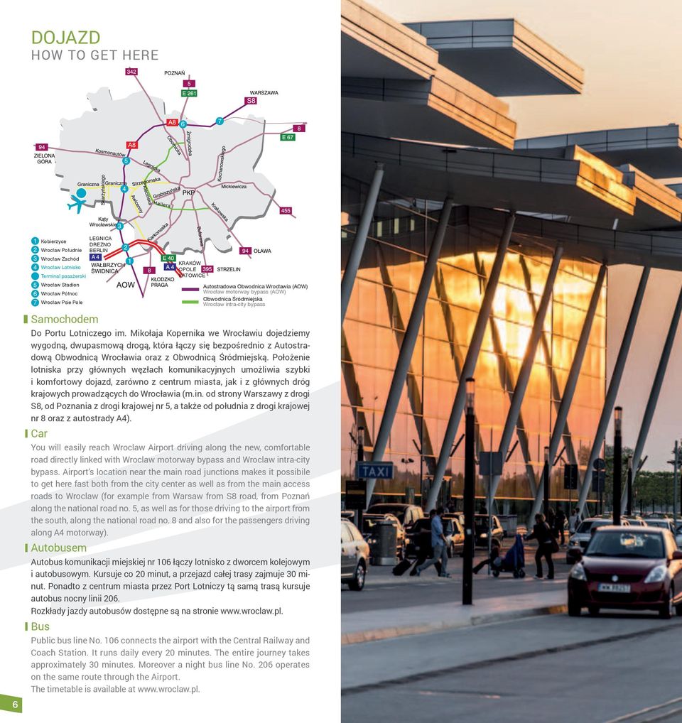 Mikołaja Kopernika we Wrocławiu dojedziemy wygodną, dwupasmową drogą, która łączy się bezpośrednio z Autostradową Obwodnicą Wrocławia oraz z Obwodnicą Śródmiejską.