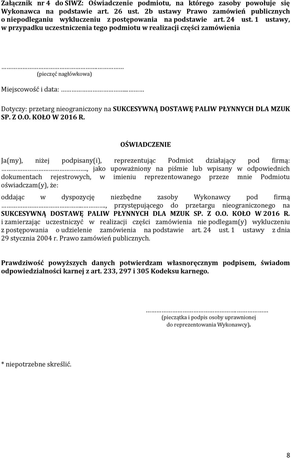 (pieczęć nagłówkowa) OŚWIADCZENIE Ja(my), niżej podpisany(i), reprezentując Podmiot działający pod firmą:.