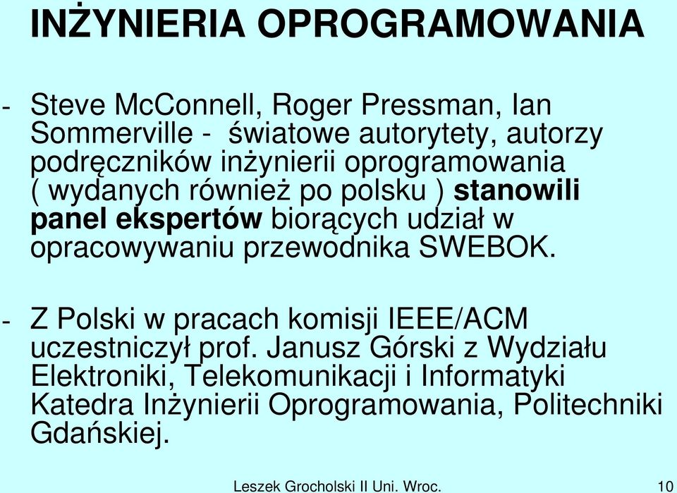 przewodnika SWEBOK. Z Polski w pracach komisji IEEE/ACM uczestniczył prof.