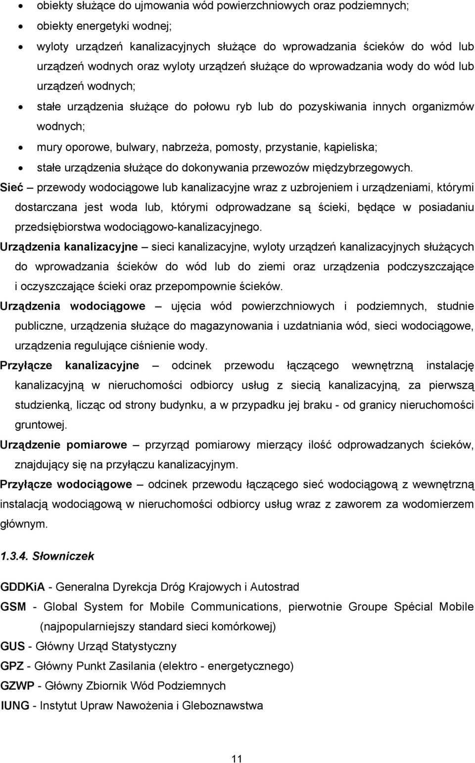 przystanie, kąpieliska; stałe urządzenia służące do dokonywania przewozów międzybrzegowych.