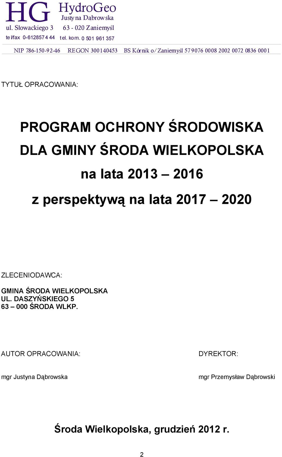 OCHRONY ŚRODOWISKA DLA GMINY ŚRODA WIELKOPOLSKA na lata 2013 2016 z perspektywą na lata 2017 2020 ZLECENIODAWCA: GMINA ŚRODA