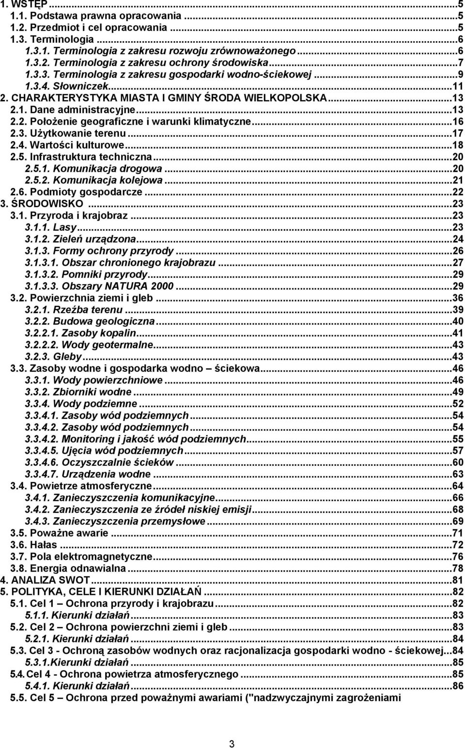 ..16 2.3. Użytkowanie terenu...17 2.4. Wartości kulturowe...18 2.5. Infrastruktura techniczna...20 2.5.1. Komunikacja drogowa...20 2.5.2. Komunikacja kolejowa...21 2.6. Podmioty gospodarcze...22 3.