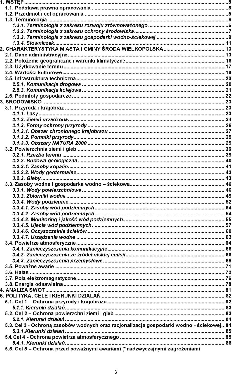 ..16 2.3. Użytkowanie terenu...17 2.4. Wartości kulturowe...18 2.5. Infrastruktura techniczna...20 2.5.1. Komunikacja drogowa...20 2.5.2. Komunikacja kolejowa...21 2.6. Podmioty gospodarcze...22 3.