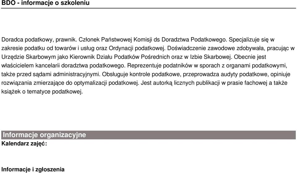 Obecnie jest właścicielem kancelarii doradztwa podatkowego. Reprezentuje podatników w sporach z organami podatkowymi, także przed sądami administracyjnymi.