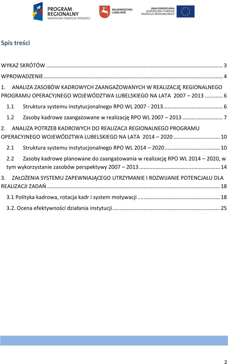 ANALIZA POTRZEB KADROWYCH DO REALIZACJI REGIONALNEGO PROGRAMU OPERACYJNEGO WOJEWÓDZTWA LUBELSKIEGO NA LATA 2014 2020... 10 2.