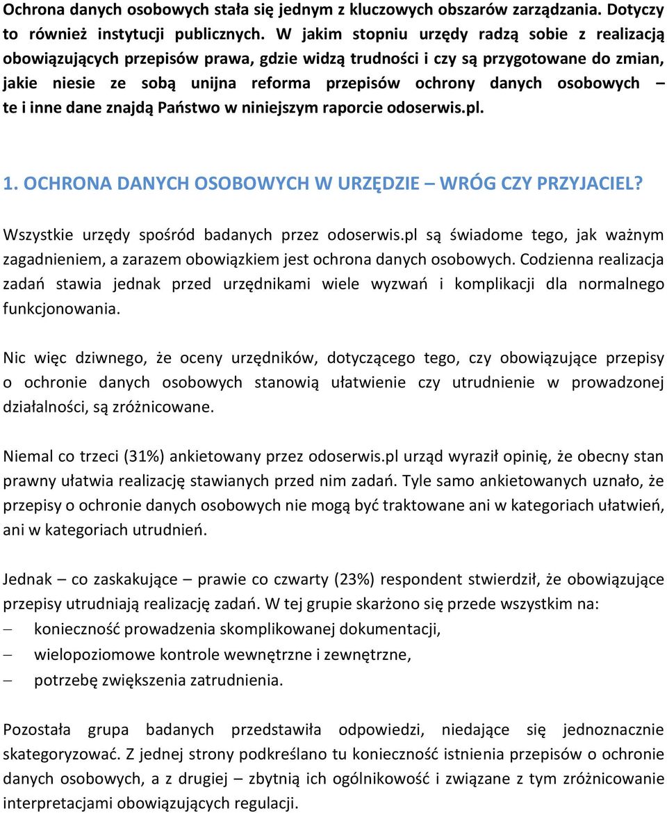 osobowych te i inne dane znajdą Państwo w niniejszym raporcie odoserwis.pl. 1. OCHRONA DANYCH OSOBOWYCH W URZĘDZIE WRÓG CZY PRZYJACIEL? Wszystkie urzędy spośród badanych przez odoserwis.