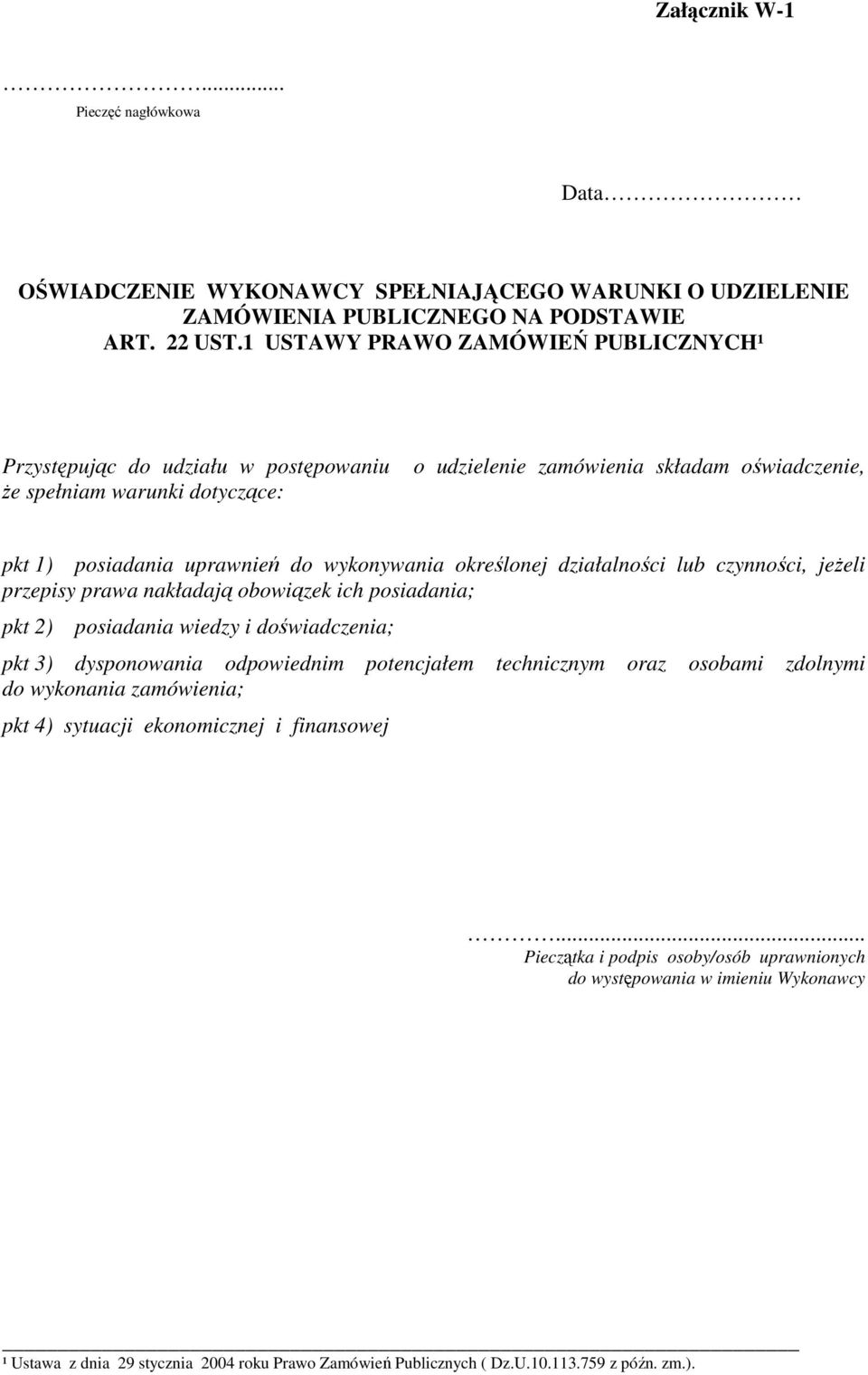 oświadczenie, pkt 1) posiadania uprawnień do wykonywania określonej działalności lub czynności, jeżeli przepisy prawa nakładają obowiązek ich