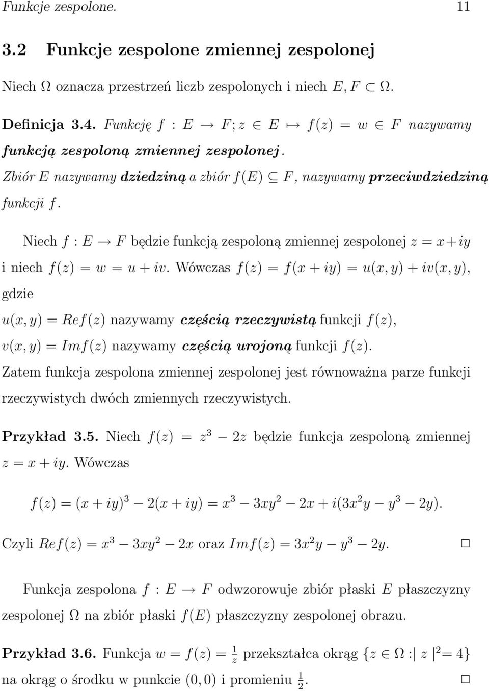 Niech f : E F be dzie funkcja zespolona zmiennej zespolonej z = x+iy i niech f(z) = w = u + iv.
