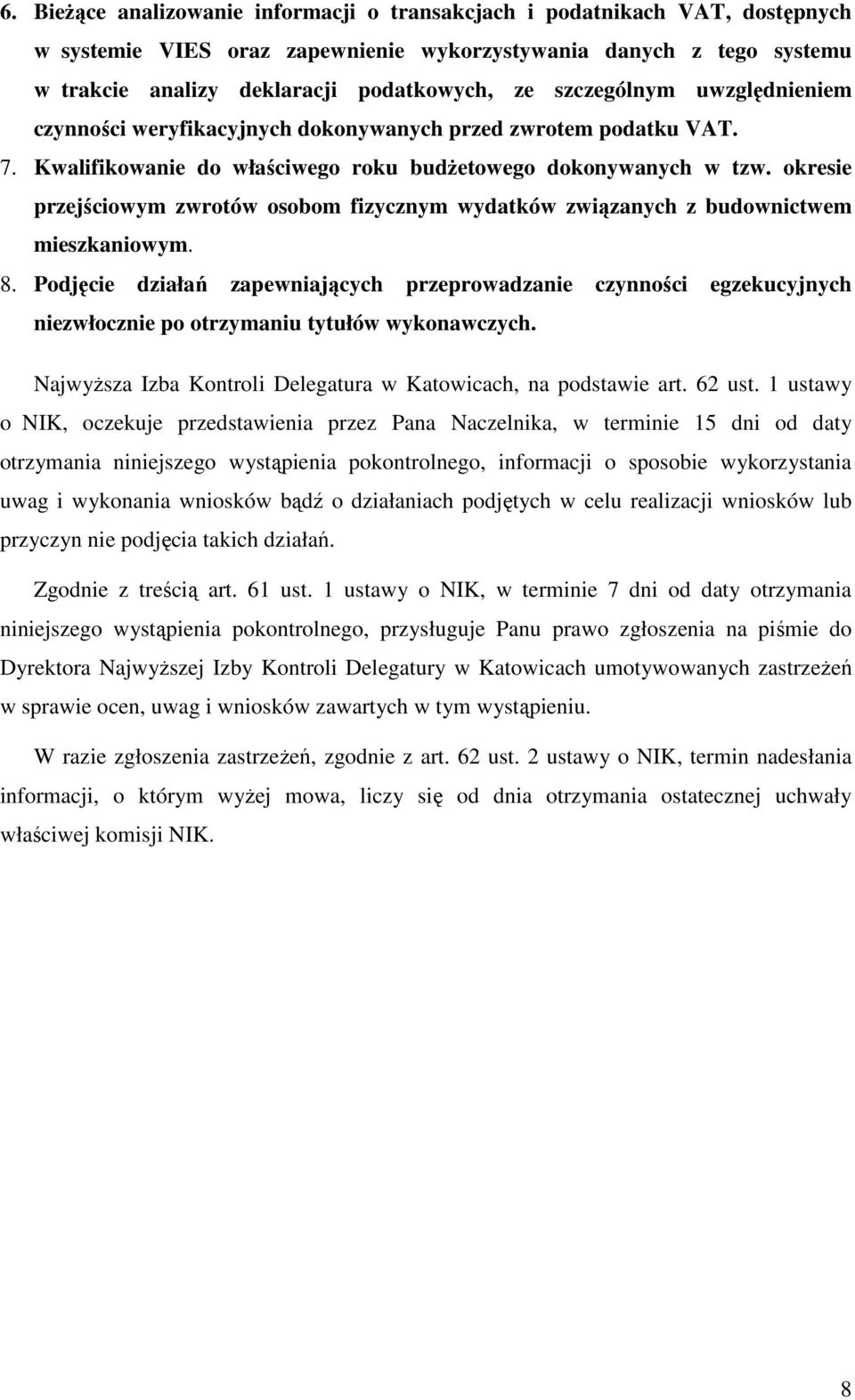 okresie przejściowym zwrotów osobom fizycznym wydatków związanych z budownictwem mieszkaniowym. 8.