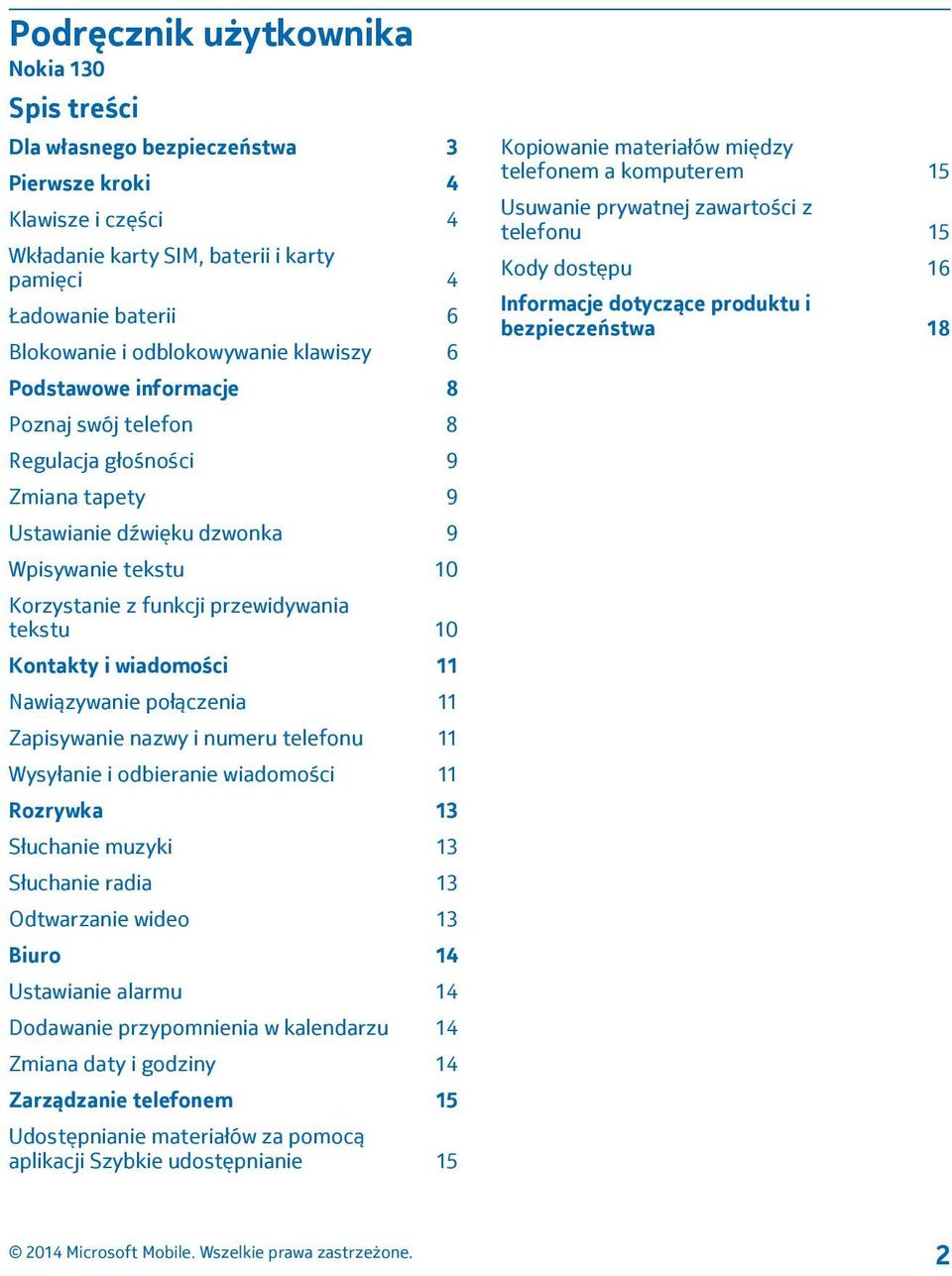 tekstu 10 Kontakty i wiadomości 11 Nawiązywanie połączenia 11 Zapisywanie nazwy i numeru telefonu 11 Wysyłanie i odbieranie wiadomości 11 Rozrywka 13 Słuchanie muzyki 13 Słuchanie radia 13