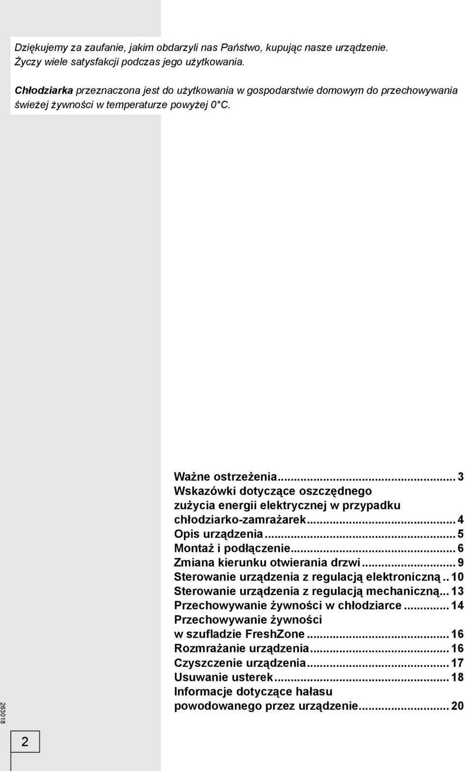 .. 3 Wskazówki dotyczące oszczędnego zużycia energii elektrycznej w przypadku chłodziarko-zamrażarek... 4 Opis urządzenia... 5 Montaż i podłączenie... 6 Zmiana kierunku otwierania drzwi.
