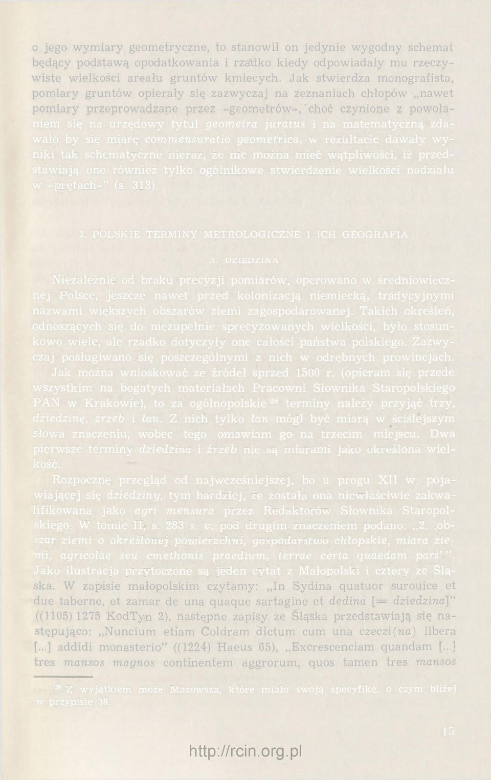 juratus i na matematyczną zdawało by się miarę commensuratio geometrica, w rezultacie dawały wyniki tak schematyczne nieraz, że nie można mieć wątpliwości, iż przedstawiają one również tylko