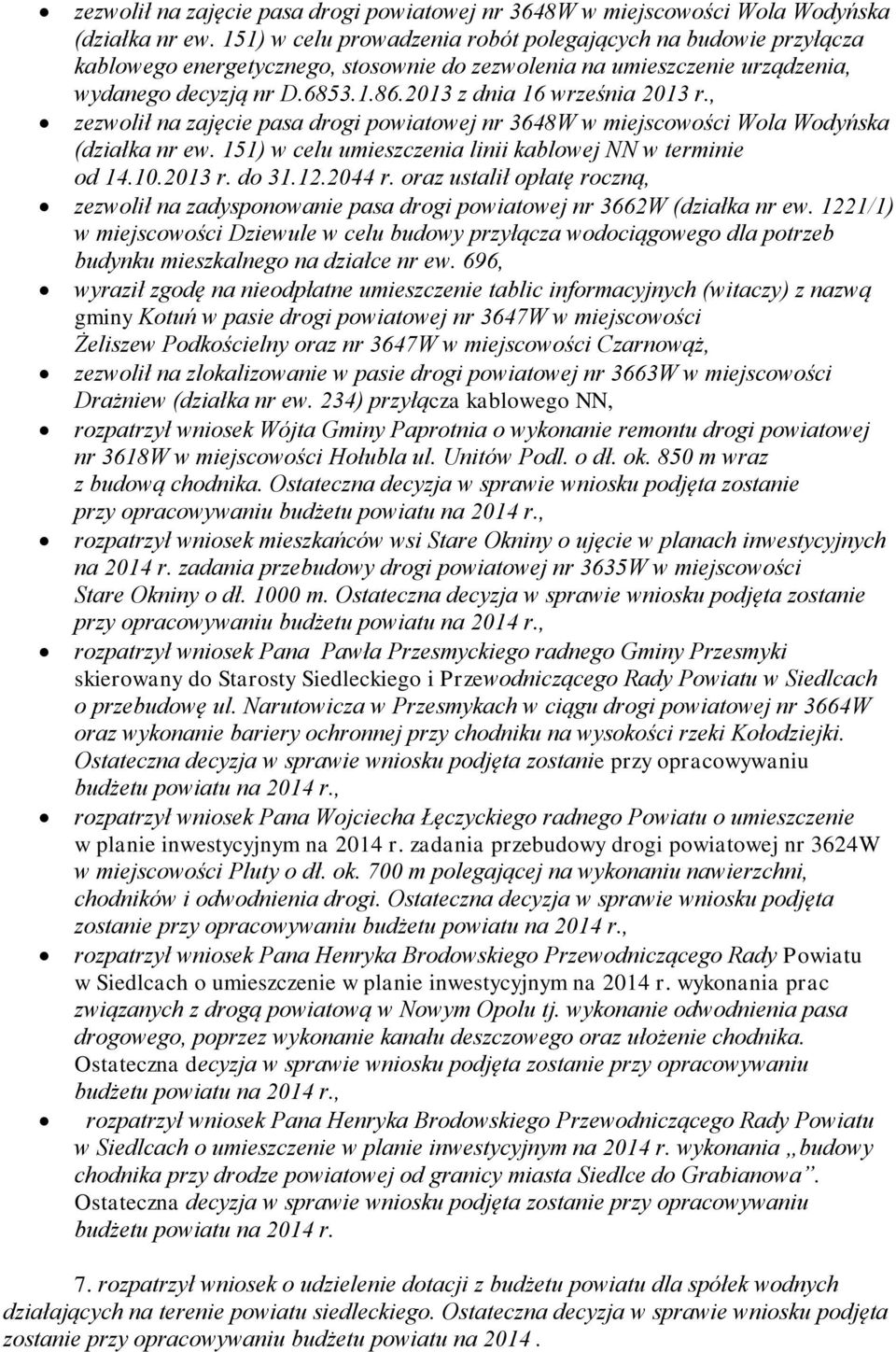 2013 z dnia 16 września 2013 r.,  151) w celu umieszczenia linii kablowej NN w terminie od 14.10.2013 r. do 31.12.2044 r.