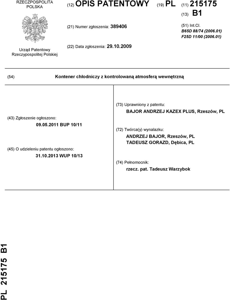 2009 (54) Kontener chłodniczy z kontrolowaną atmosferą wewnętrzną (43) Zgłoszenie ogłoszono: 09.05.