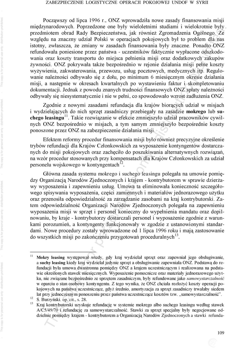 Ze względu na znaczny udział Polski w operacjach pokojowych był to problem dla nas istotny, zwłaszcza, że zmiany w zasadach finansowania były znaczne.