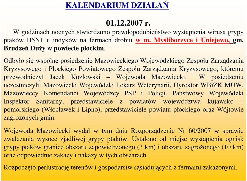 Odbyło się wspólne posiedzenie Mazowieckiego Wojewódzkiego Zespołu Zarządzania Kryzysowego i Płockiego Powiatowego Zespołu Zarządzania Kryzysowego, któremu przewodniczył Jacek Kozłowski Wojewoda