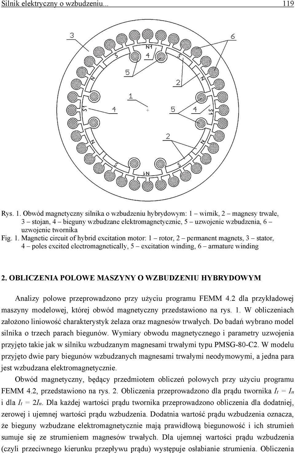 OBLICZENIA POLOWE MASZYNY O WZBUDZENIU HYBRYDOWYM Analizy polowe przeprowadzono przy użyciu programu FEMM 4.2 dla przykładowej maszyny modelowej, której obwód magnetyczny przedstawiono na rys. 1.