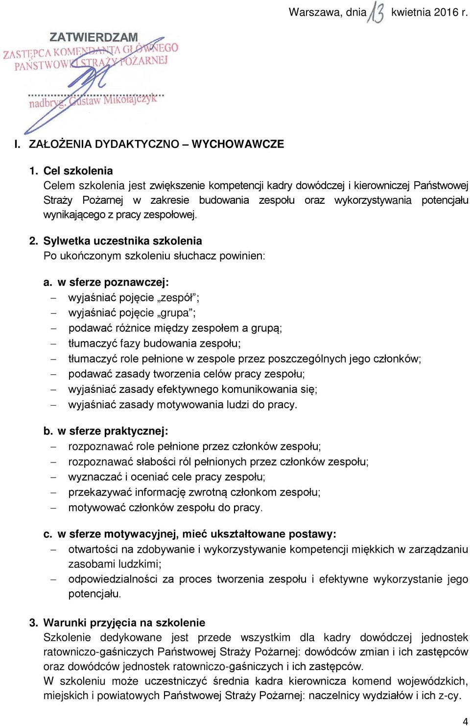 zespołowej. 2. Sylwetka uczestnika szkolenia Po ukończonym szkoleniu słuchacz powinien: a.