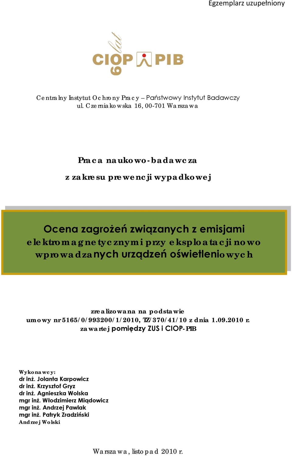 eksploatacji nowo wprowadzanych urządzeń oświetleniowych zrealizowana na podstawie umowy nr 5165/0/993200/1/2010, TZ/370/41/10 z dnia 1.09.2010 r.