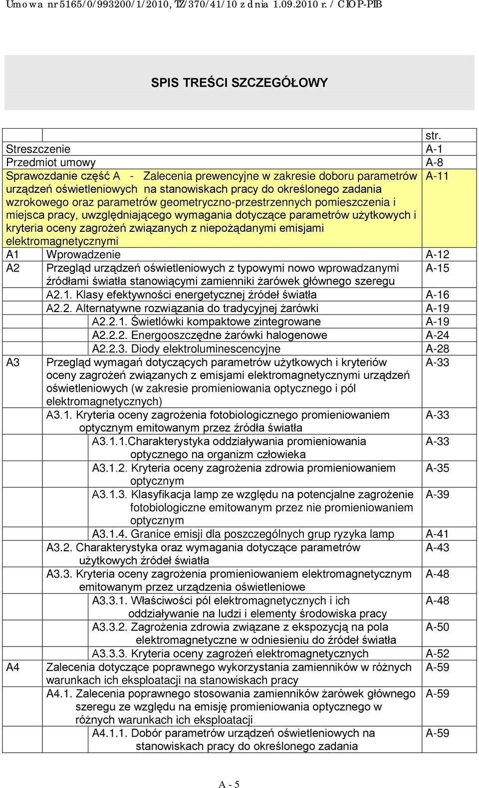 oraz parametrów geometryczno-przestrzennych pomieszczenia i miejsca pracy, uwzględniającego wymagania dotyczące parametrów użytkowych i kryteria oceny zagrożeń związanych z niepożądanymi emisjami