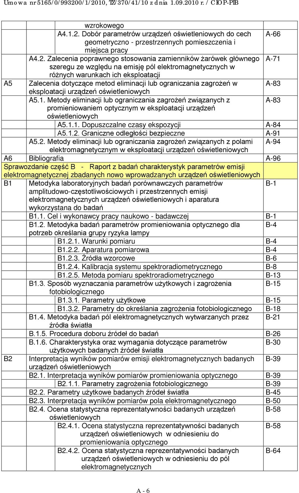 Zalecenia poprawnego stosowania zamienników żarówek głównego A-71 szeregu ze względu na emisję pól elektromagnetycznych w różnych warunkach ich eksploatacji A5 Zalecenia dotyczące metod eliminacji